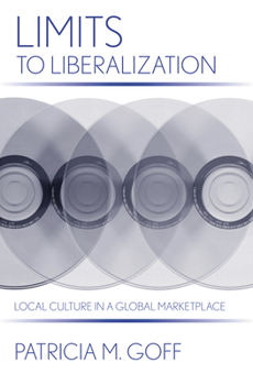 Limits to Liberalization: Local Culture in a Global Marketplace (Cornell Studies in Political Economy) - Book  of the Cornell Studies in Political Economy