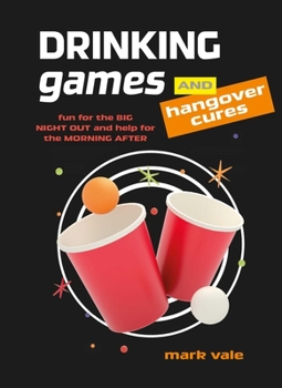 Hardcover Drinking Games & Hangover Cures: Fun for the Big Night Out and Help for the Morning After Book