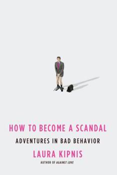 Hardcover How to Become a Scandal: Adventures in Bad Behavior Book