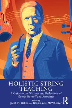 Holistic String Teaching: A Guide to the Writings and Reflections of George Bornoff and Associates