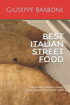 Paperback Best Italian Street Food: Panzerotti, arancini, rustici, olive ascolane and much more Book