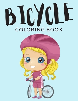 Paperback Bicycle Coloring Book: Bicycle Coloring Pages, Over 40 Pages to Color, Perfect Bike Cycle colouring pages for boys, girls, and kids of ages 4 [Large Print] Book