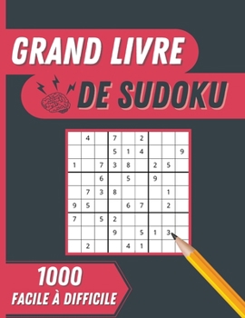 Grand Livre de Sudoku: 1000 Grilles de Sudoku Faciles � Difficiles Avec Solutions