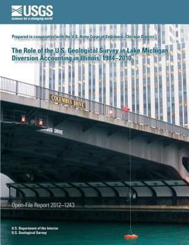 Paperback The Role of the U.S. Geological Survey in Lake Michigan Diversion Accounting in Illinois, 1984?2010 Book