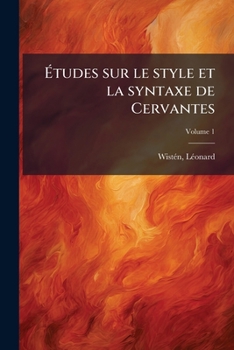 Paperback Études sur le style et la syntaxe de Cervantes; Volume 1 [French] Book