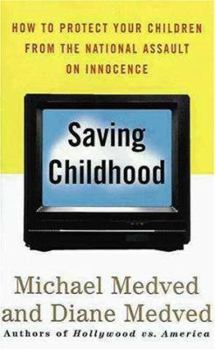 Hardcover Saving Childhood: Protecting Our Children from the National Assault on Innocence Book