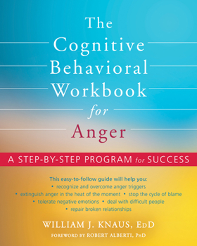 Paperback The Cognitive Behavioral Workbook for Anger: A Step-By-Step Program for Success Book