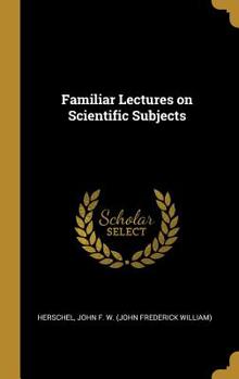 Hardcover Familiar Lectures on Scientific Subjects Book