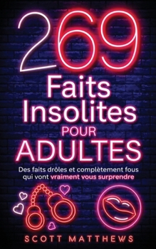 269 Faits Insolites Pour Adultes (French Edition)