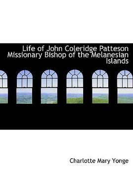 Paperback Life of John Coleridge Patteson Missionary Bishop of the Melanesian Islands Book