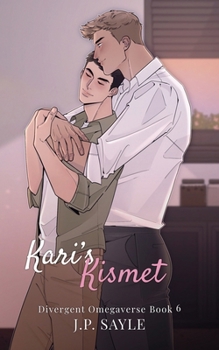 Kari's Kismet: Omegaverse MM romance (Divergent Omegaverse)