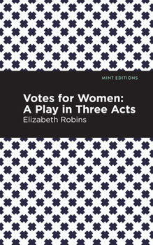 Paperback Votes for Women: A Play in Three Acts Book