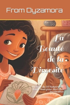 Paperback La Beauté de la Diversité: Un Livre de 20 histoires de Bonne Nuit pour des Filles Incroyables [French] Book