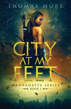 Paperback City At My Feet: Mannahatta Series Book 1 Book