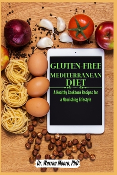 Paperback Gluten-Free Mediterranean diet: A Healthy Cookbook Recipes for a Nourishing Lifestyle Book