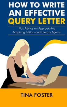 Paperback How to Write an Effective Query Letter: Plus Advice on Approaching Acquiring Editors and Literary Agents Book