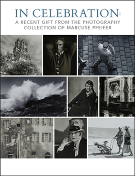 Paperback In Celebration: A Recent Gift from the Photography Collection of Marcuse Pfeifer Book