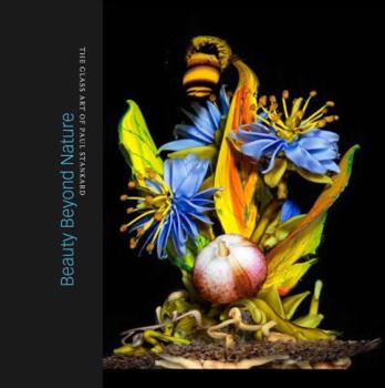Hardcover Beauty Beyond Nature: The Glass Art of Paul Stankard Book