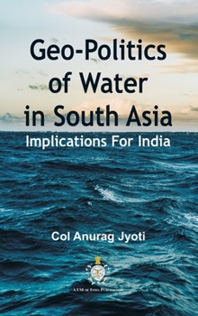 Geo-Politics of Water in South Asia: Implications For India