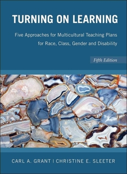Paperback Turning on Learning: Five Approaches for Multicultural Teaching Plans for Race, Class, Gender and Disability Book