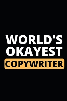 Paperback World's Okayest Copywriter: Notebook / Journal For Copywriters Book