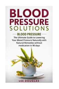 Paperback Blood Pressure Solutions: Blood Pressure: The Ultimate Guide to Lowering Your Bl Book