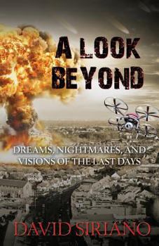 Paperback A Look Beyond: Dreams, Nightmares, and Visions of the Last Days Book