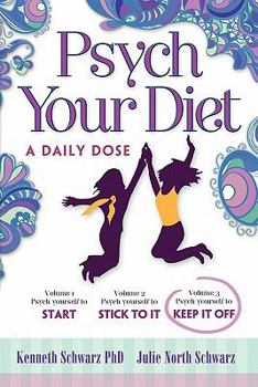 Paperback Psych Your Diet: A Daily Dose Volume 3. Psych Yourself to Keep It Off Book