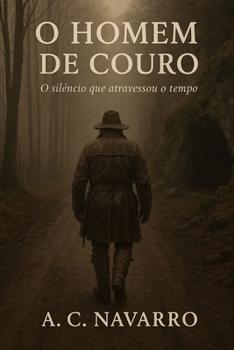Paperback O Homem de Couro: O silêncio que atravessou o tempo [Portuguese] Book