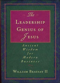 Hardcover The Leadership Genius of Jesus: Ancient Wisdom for Modern Business Book