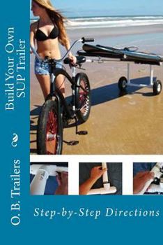 Paperback Build Your Own SUP Trailer: Step-by-Step Directions Book