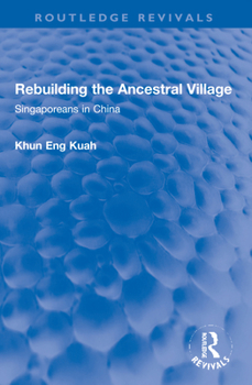 Paperback Rebuilding the Ancestral Village: Singaporeans in China Book