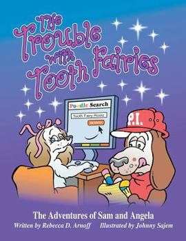 Paperback The Trouble with Tooth Fairies: The Adventures of Sam and Angela Book