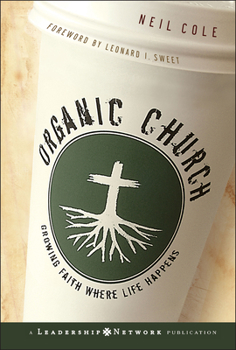 Hardcover Organic Church: Growing Faith Where Life Happens Book