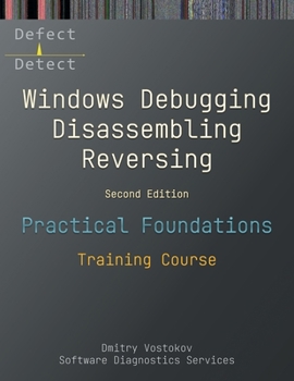 Paperback Practical Foundations of Windows Debugging, Disassembling, Reversing: Training Course, Second Edition Book