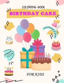 Birthday cake Coloring Book For Kids: Birthday cake Activity Book for Kids, Boys & Girls, Ages 3-5, 5-10. 29 Coloring Pages of Birthday cake.