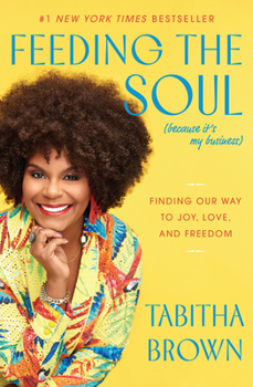 Hardcover Feeding the Soul (Because It's My Business): Finding Our Way to Joy, Love, and Freedom Book