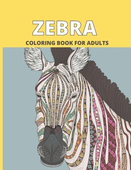 Paperback Zebra Coloring Book For Adults: An adult Beautiful Zebra coloring book for stress relieving Book