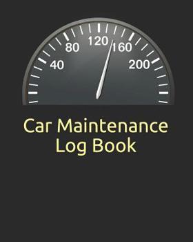 Paperback Car Maintenance Log Book: Repair And Maintenance Record Book For Cars, Trucks, Motorcycles, Vehicles And Automotive 120 Pages Book