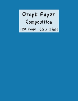 Graph Paper Composition Notebook: Graph Paper 5x5 Notebook - Large (8.5 x 11 inches) - 120 Pages -