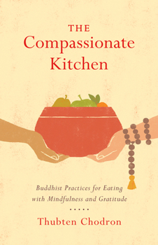 Paperback The Compassionate Kitchen: Buddhist Practices for Eating with Mindfulness and Gratitude Book