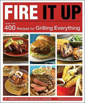 Paperback Fire It Up: 400 Recipes for Grilling Everything Book