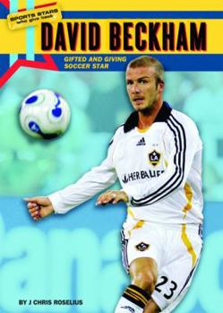 Library Binding David Beckham: Gifted and Giving Soccer Star Book