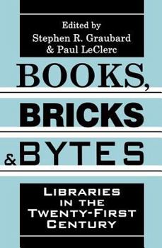 Paperback Books, Bricks and Bytes: Libraries in the Twenty-First Century Book