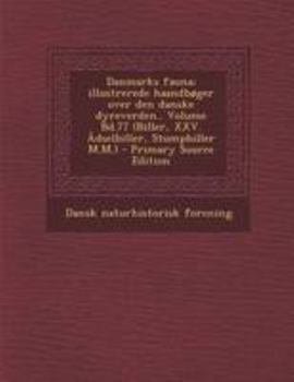 Paperback Danmarks Fauna; Illustrerede Haandboger Over Den Danske Dyreverden.. Volume Bd.77 (Biller, XXV. Adselbiller, Stumpbiller M.M.) - Primary Source Editio [Danish] Book