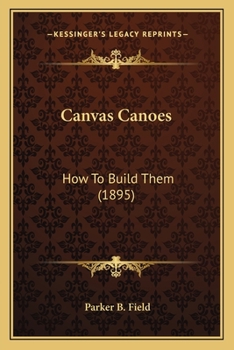 Paperback Canvas Canoes: How To Build Them (1895) Book