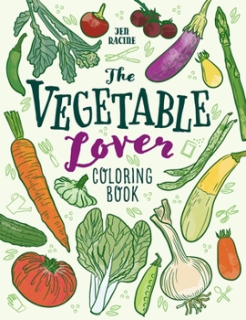 Paperback The Vegetable Lover Coloring Book: A Collection of Favorite Varieties Book