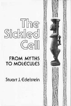 Hardcover The Sickled Cell: From Myths to Molecules Book