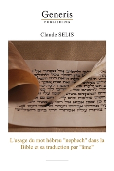 L'usage du mot hébreu "nephech" dans la Bibleet sa traduction par "âme" (French Edition)