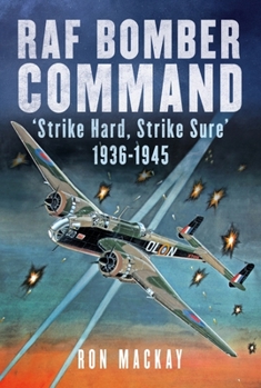 Hardcover RAF Bomber Command: Strike Hard, Strike Sure 1936-1945 Book
